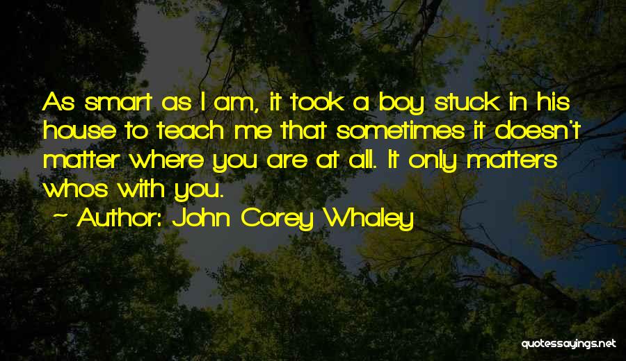 You All That Matters To Me Quotes By John Corey Whaley
