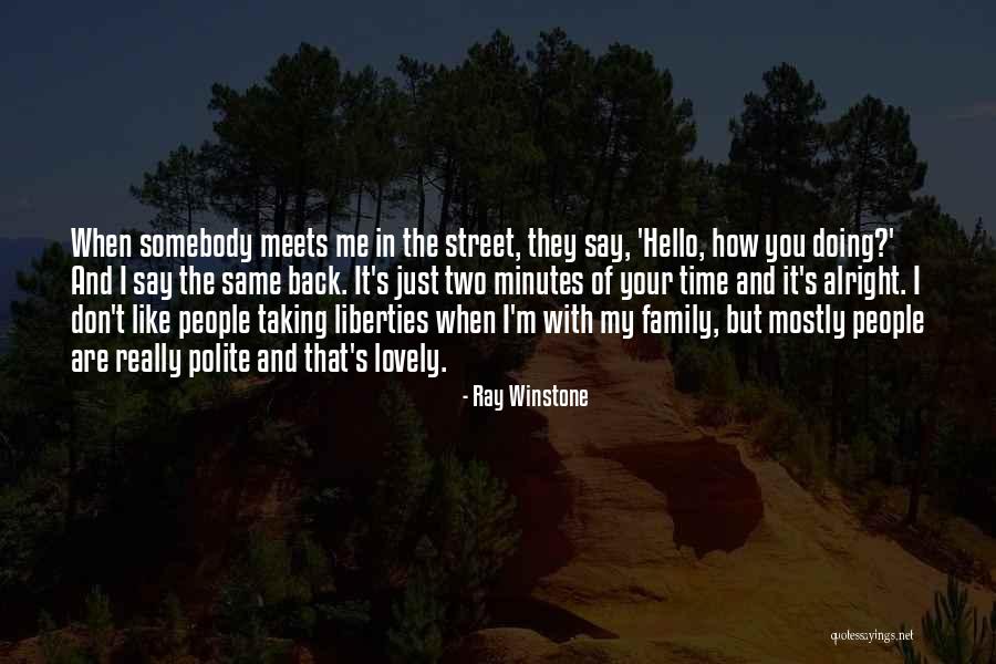 You Alright Quotes By Ray Winstone You Alright Quotes By Ray Winstone