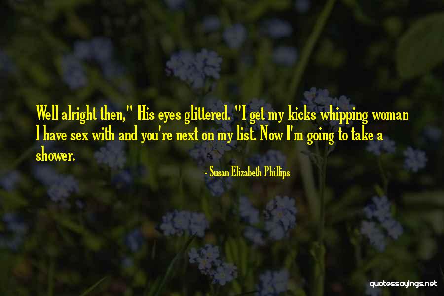 You Alright Quotes By Susan Elizabeth Phillips You Alright Quotes By Susan Elizabeth Phillips