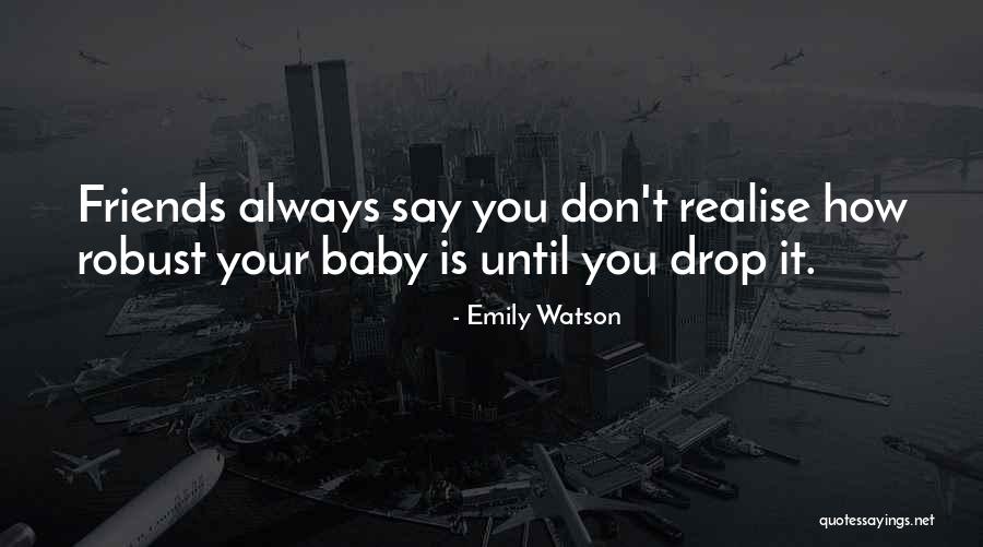 You Always Be My Baby Quotes By Emily Watson