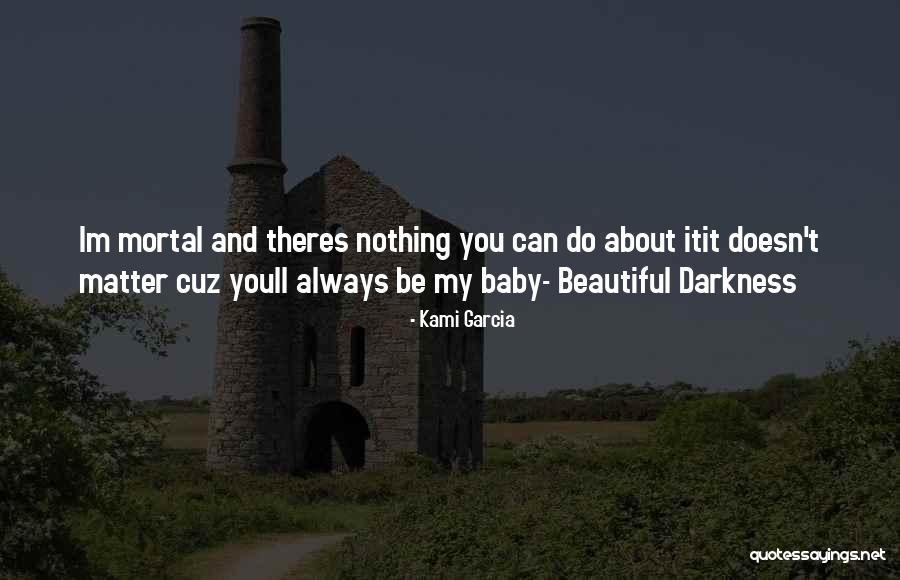 You Always Be My Baby Quotes By Kami Garcia You Always Be My Baby Quotes By Kami Garcia