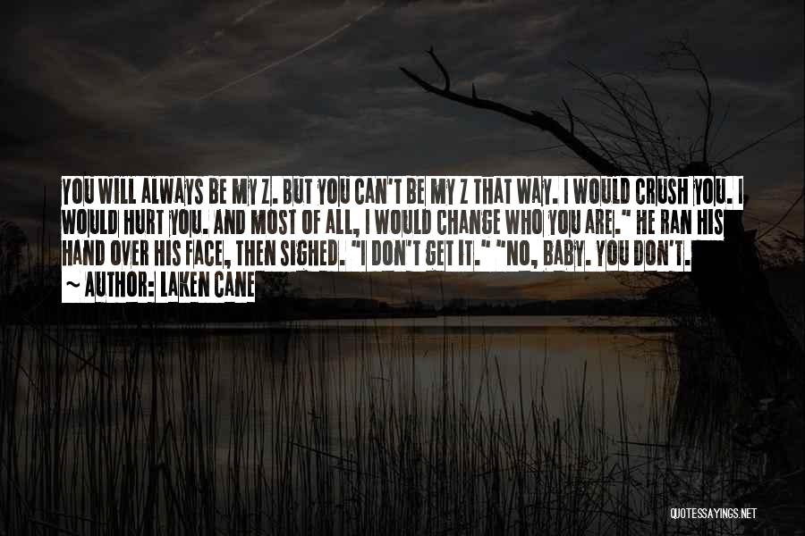 You Always Be My Baby Quotes By Laken Cane You Always Be My Baby Quotes By Laken Cane