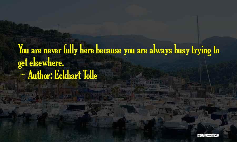 You Always Busy Quotes By Eckhart Tolle