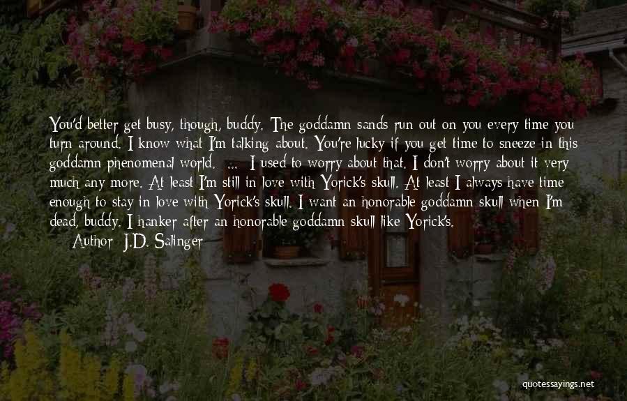 You Always Busy Quotes By J.D. Salinger