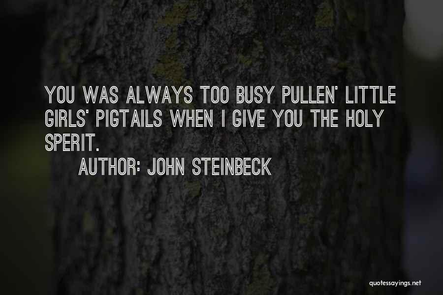 You Always Busy Quotes By John Steinbeck