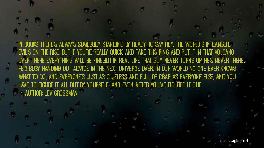 You Always Busy Quotes By Lev Grossman