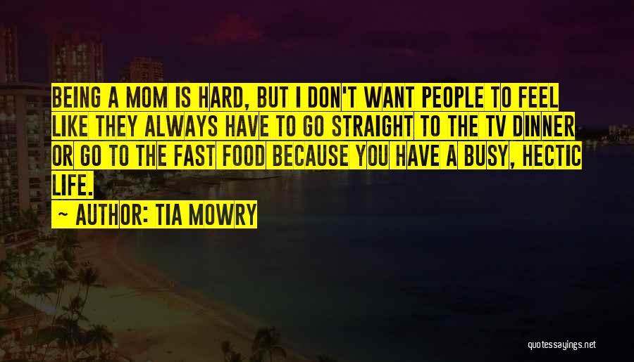 You Always Busy Quotes By Tia Mowry
