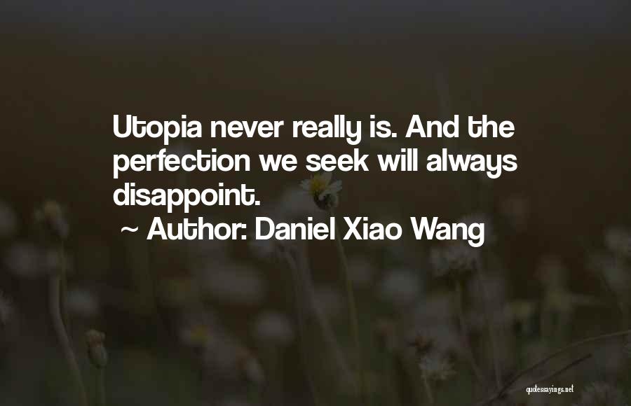 You Always Disappoint Me Quotes By Daniel Xiao Wang
