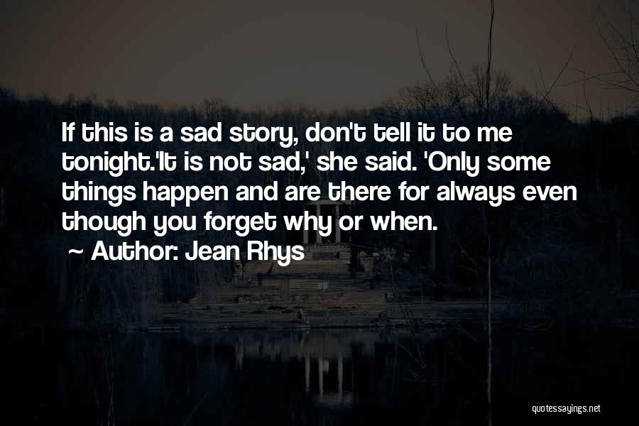 You Always Forget Me Quotes By Jean Rhys