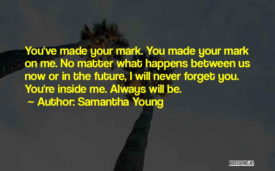 You Always Forget Me Quotes By Samantha Young