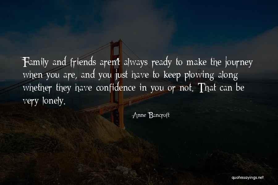 You Always Have Family Quotes By Anne Bancroft You Always Have Family Quotes By Anne Bancroft