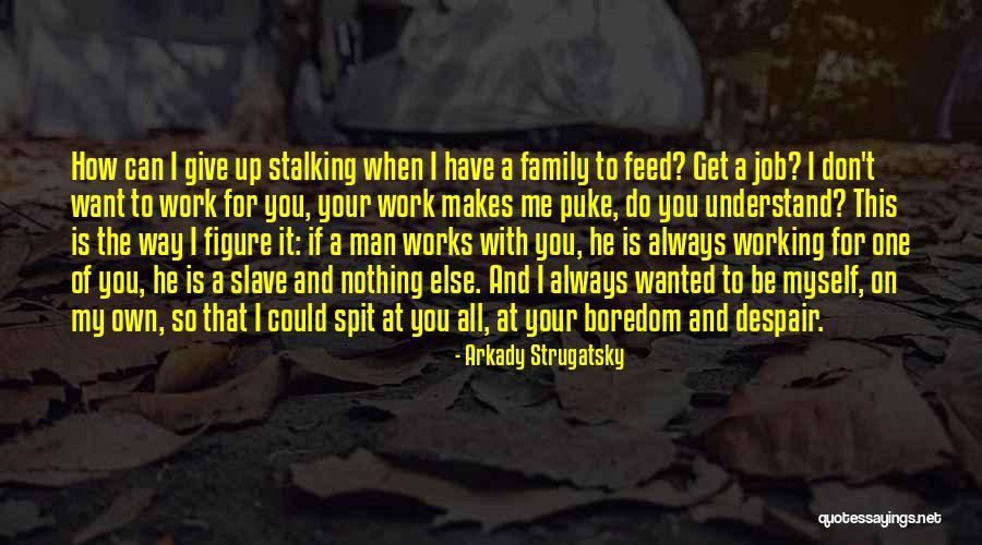 You Always Have Family Quotes By Arkady Strugatsky You Always Have Family Quotes By Arkady Strugatsky