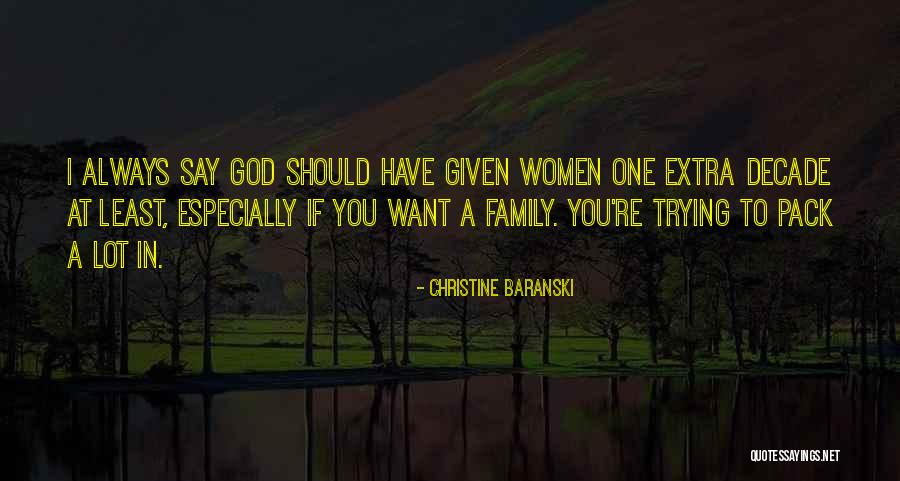 You Always Have Family Quotes By Christine Baranski You Always Have Family Quotes By Christine Baranski