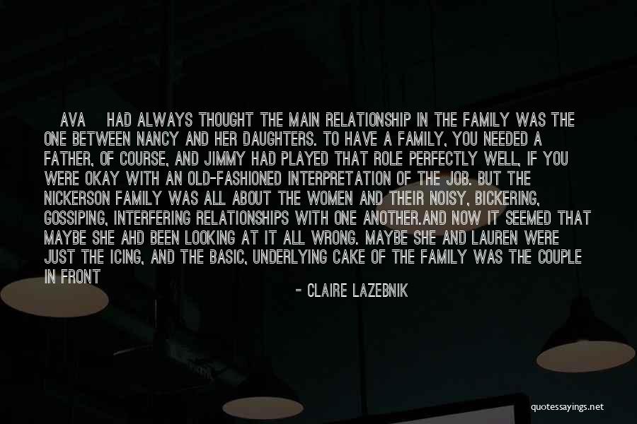 You Always Have Family Quotes By Claire LaZebnik You Always Have Family Quotes By Claire LaZebnik