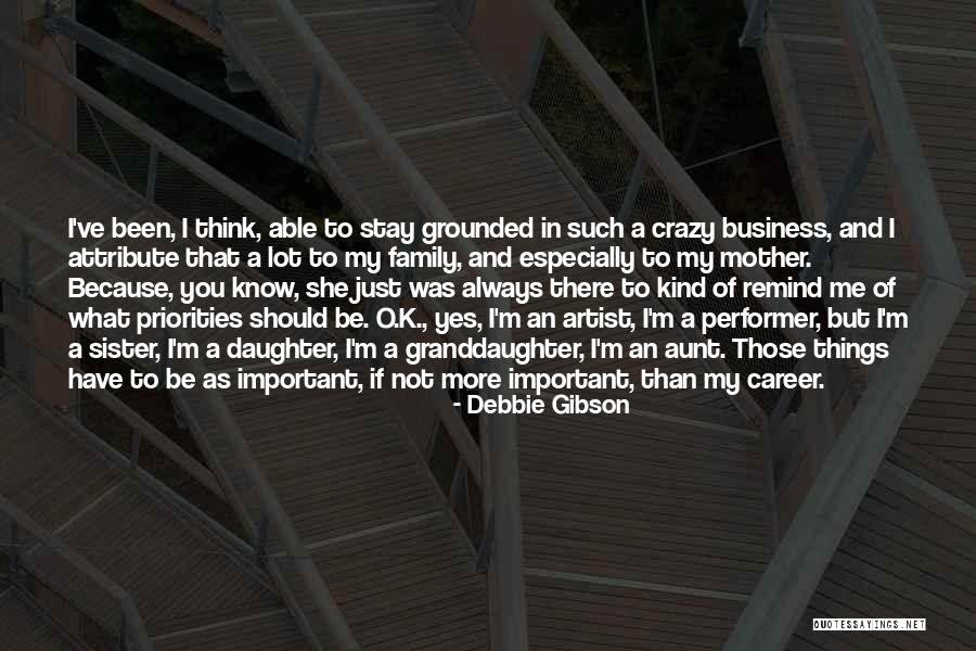 You Always Have Family Quotes By Debbie Gibson You Always Have Family Quotes By Debbie Gibson