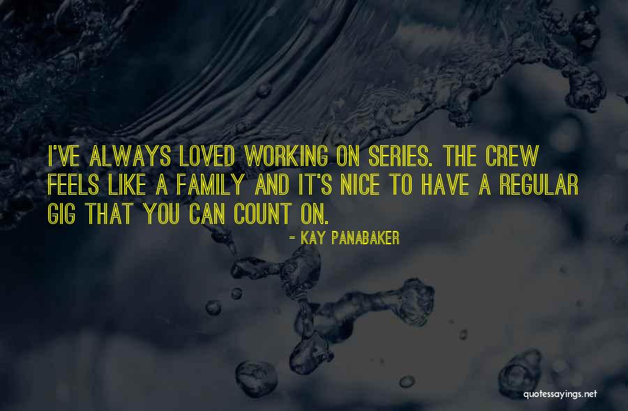 You Always Have Family Quotes By Kay Panabaker You Always Have Family Quotes By Kay Panabaker