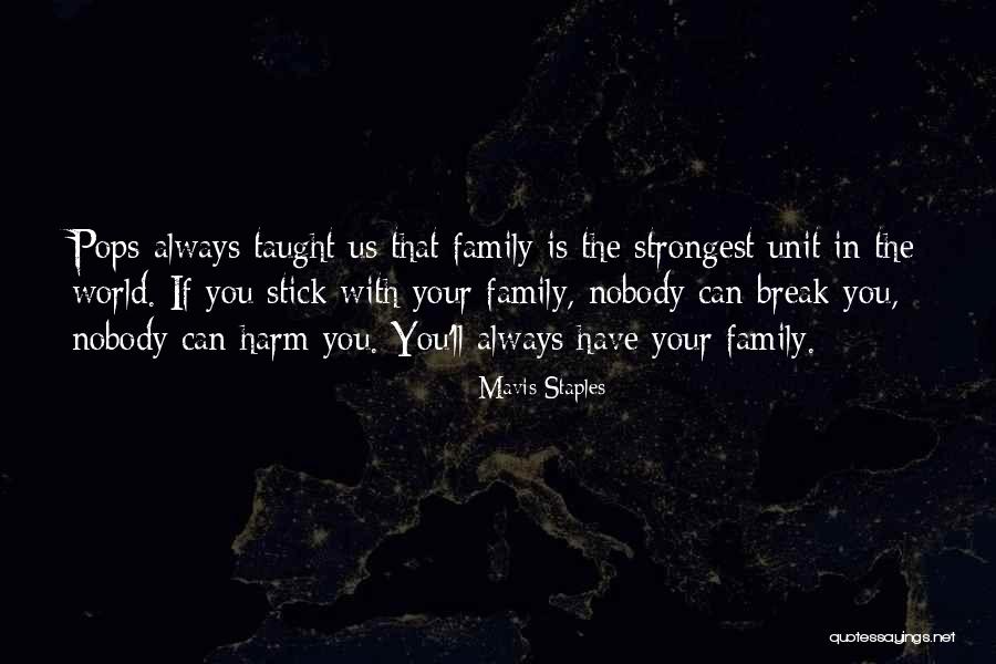 You Always Have Family Quotes By Mavis Staples You Always Have Family Quotes By Mavis Staples