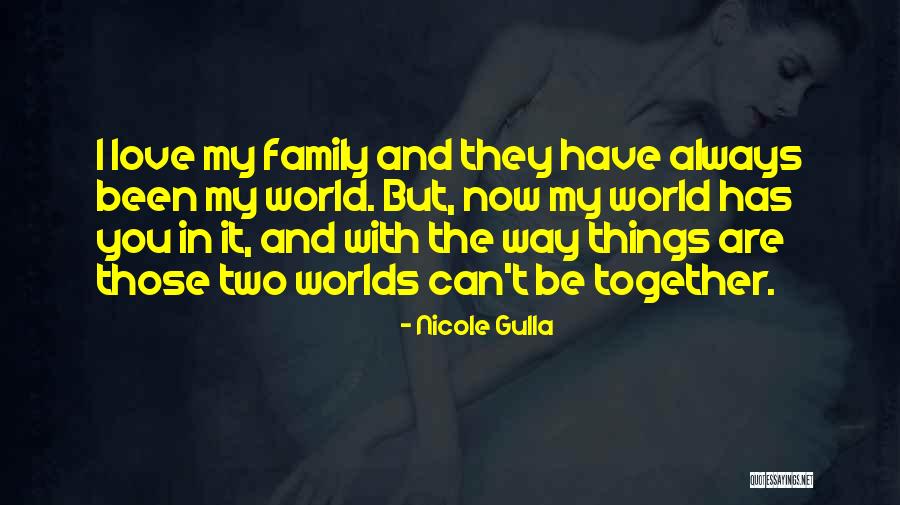 You Always Have Family Quotes By Nicole Gulla You Always Have Family Quotes By Nicole Gulla