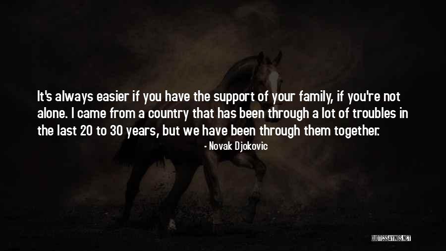 You Always Have Family Quotes By Novak Djokovic You Always Have Family Quotes By Novak Djokovic
