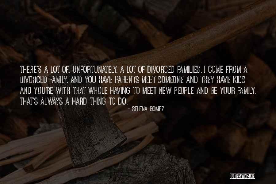 You Always Have Family Quotes By Selena Gomez You Always Have Family Quotes By Selena Gomez