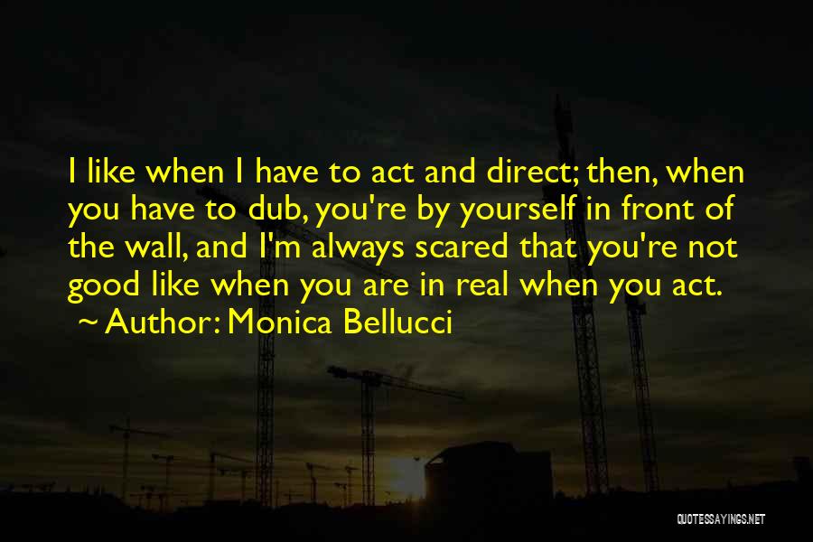 You Always Have Yourself Quotes By Monica Bellucci