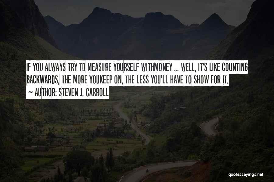 You Always Have Yourself Quotes By Steven J. Carroll