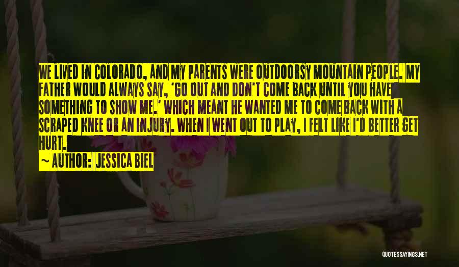 You Always Hurt Me Quotes By Jessica Biel