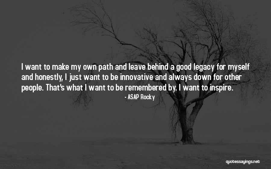 You Always Inspire Me Quotes By ASAP Rocky You Always Inspire Me Quotes By ASAP Rocky