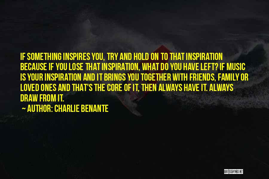 You Always Inspire Me Quotes By Charlie Benante