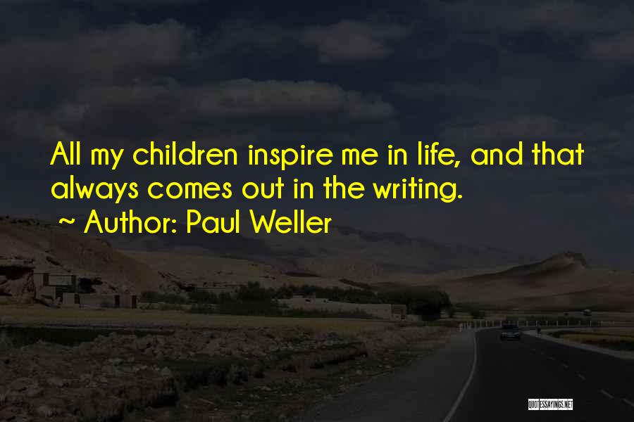 You Always Inspire Me Quotes By Paul Weller