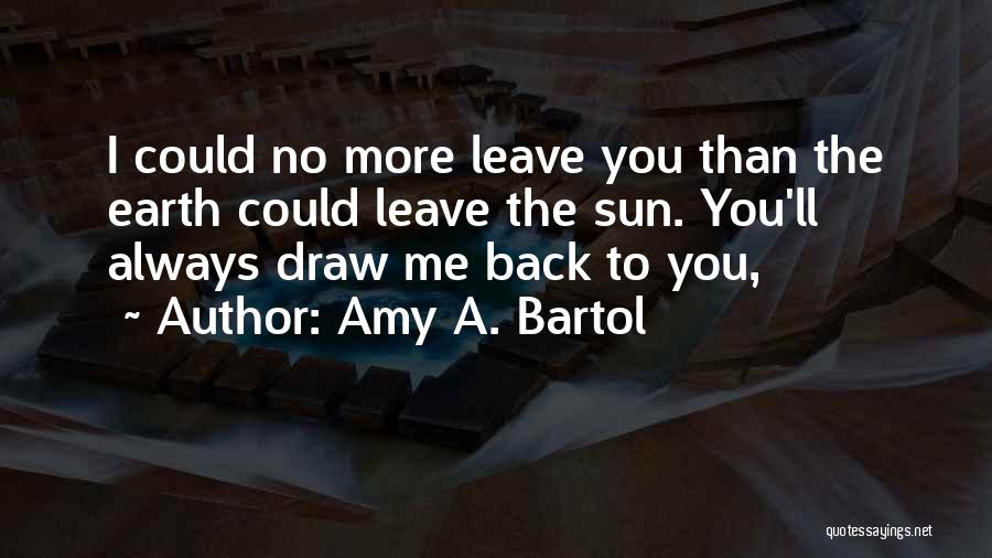 You Always Leave Quotes By Amy A. Bartol