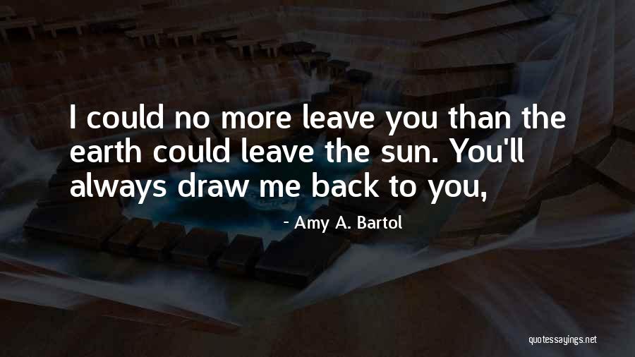 You Always Leave Quotes By Amy A. Bartol