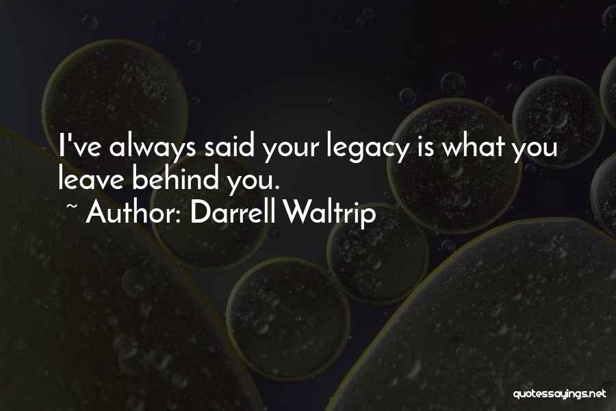 You Always Leave Quotes By Darrell Waltrip