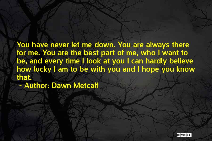 You Always Let Me Down Quotes By Dawn Metcalf