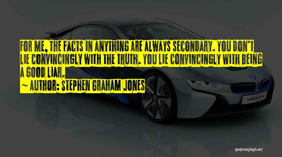 You Always Lie Me Quotes By Stephen Graham Jones