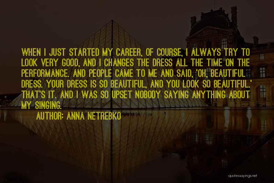 You Always Look Good Quotes By Anna Netrebko