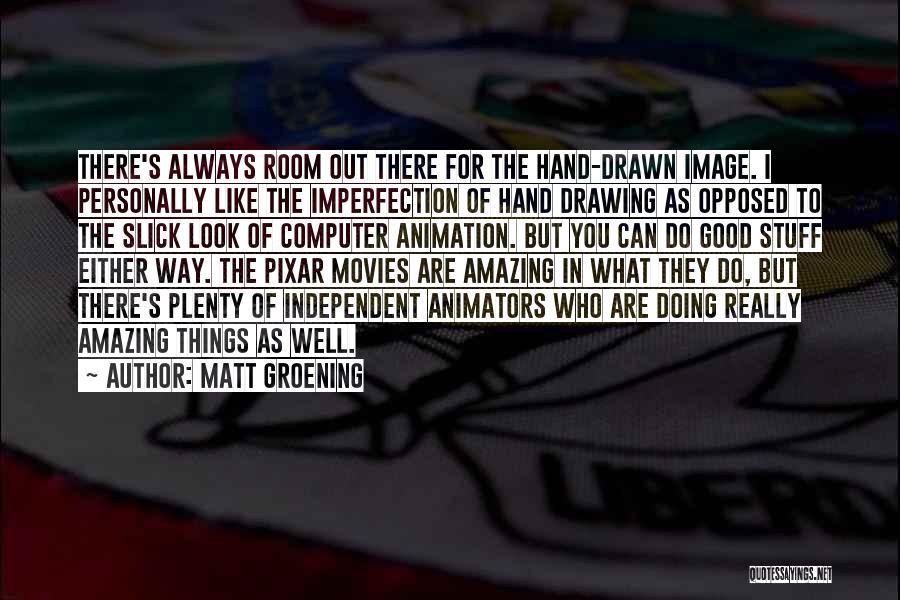 You Always Look Good Quotes By Matt Groening