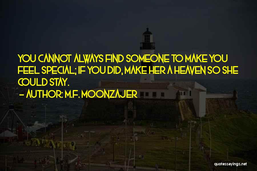 You Always Make Me Feel Special Quotes By M.F. Moonzajer You Always Make Me Feel Special Quotes By M.F. Moonzajer