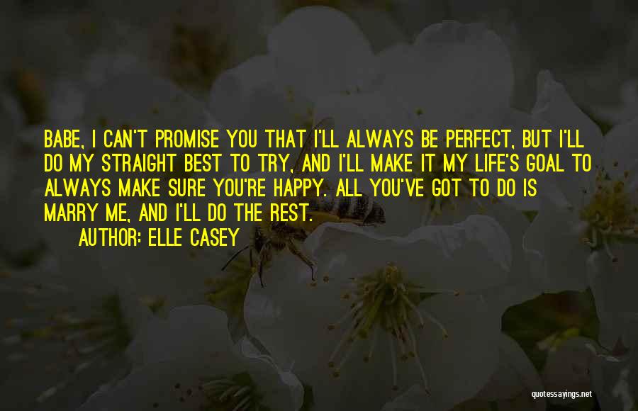 You Always Make Me Happy Quotes By Elle Casey