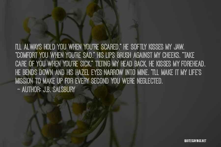 You Always Make Me Sad Quotes By J.B. Salsbury