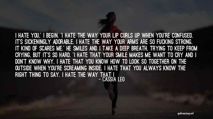 You Always Make Me Smile Quotes By Cassia Leo You Always Make Me Smile Quotes By Cassia Leo