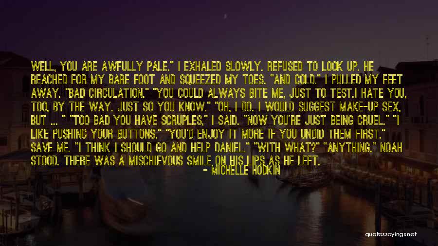 You Always Make Me Smile Quotes By Michelle Hodkin You Always Make Me Smile Quotes By Michelle Hodkin
