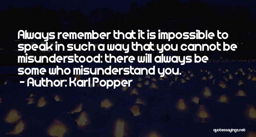 You Always Misunderstand Me Quotes By Karl Popper