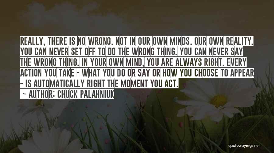 You Always Say The Right Thing Quotes By Chuck Palahniuk