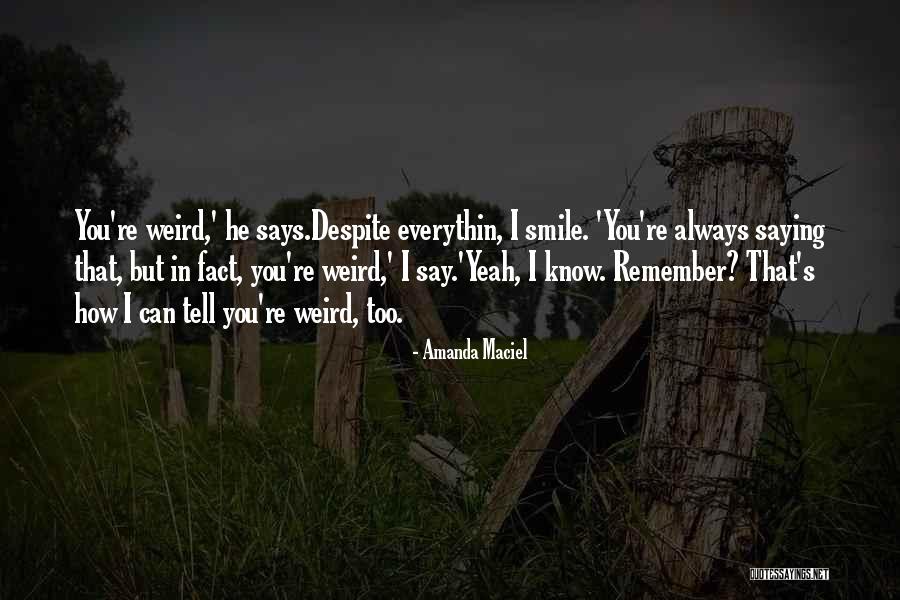 You Always Smile Quotes By Amanda Maciel