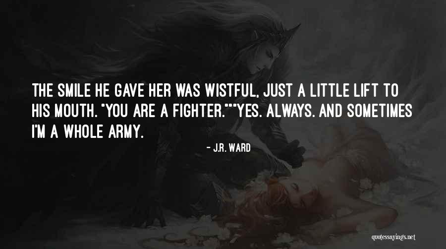 You Always Smile Quotes By J.R. Ward