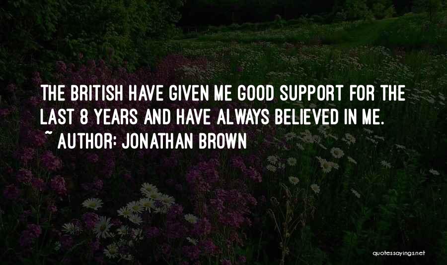 You Always Support Me Quotes By Jonathan Brown