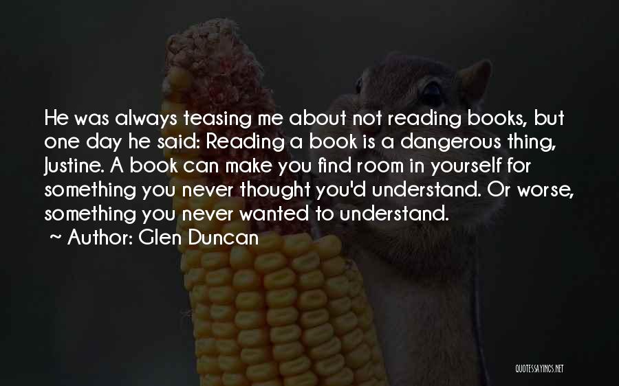 You Always Understand Me Quotes By Glen Duncan