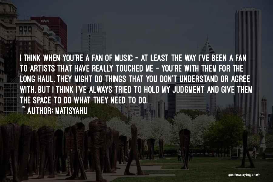 You Always Understand Me Quotes By Matisyahu