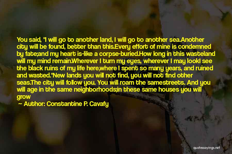 You Always Will Be In My Heart Quotes By Constantine P. Cavafy